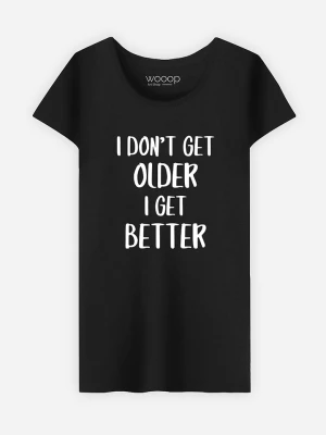 WOOOP Koszulka "I don't get older I get better" w kolorze czarnym rozmiar: L